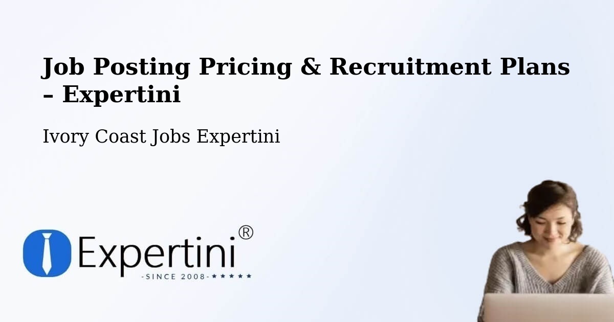 Job Posting Pricing & Recruitment Plans – Sinfra - Sinfra, Ivory Coast Jobs Expertini